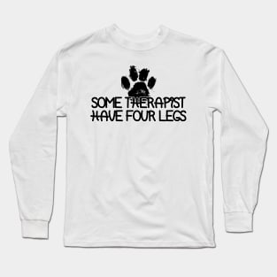 Some Therapist Have Four Legs Long Sleeve T-Shirt